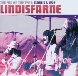 Lindisfarne : Fog on the Tyne - Classic and Live